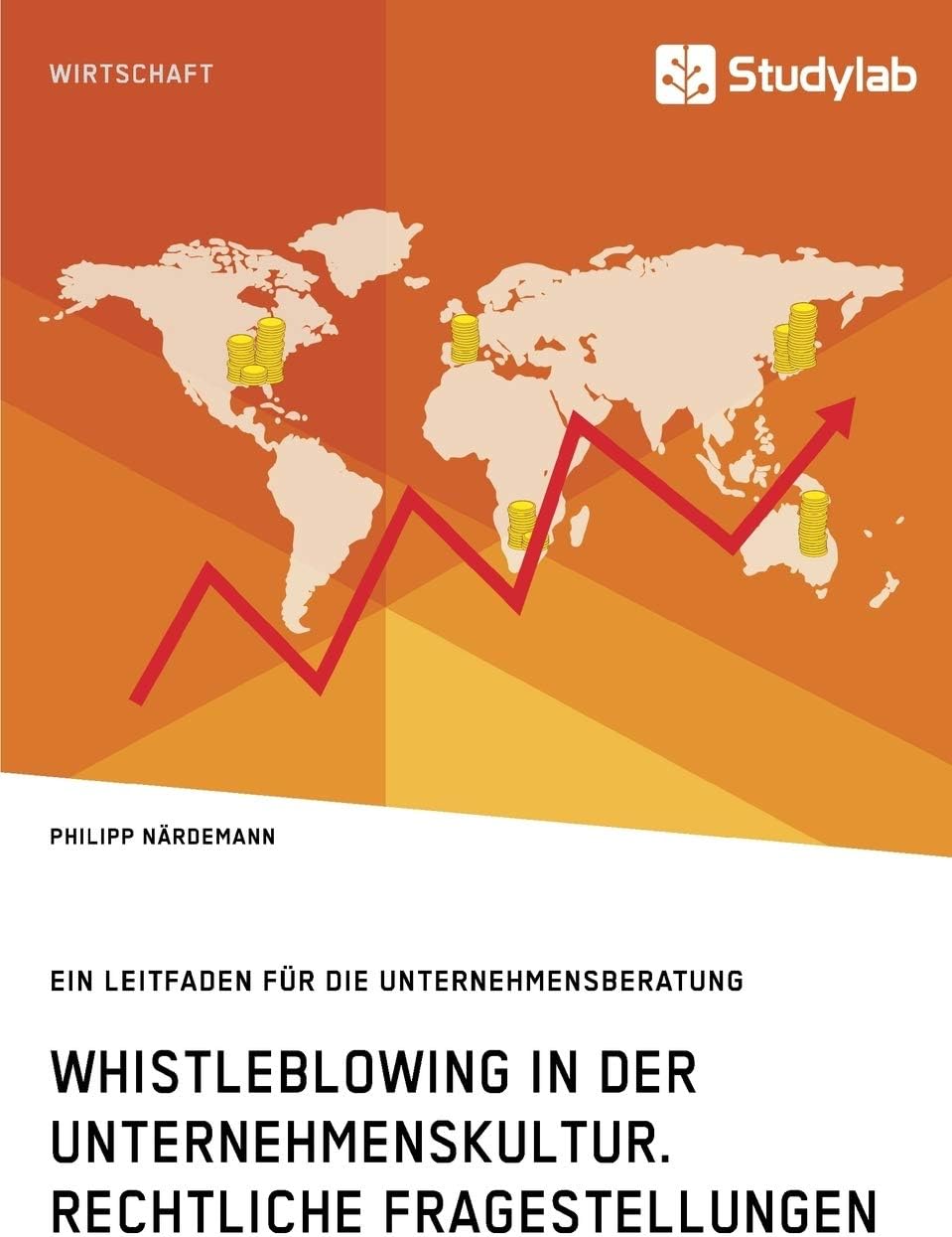 Whistleblowing in der Unternehmenskultur. Rechtliche Fragestellungen: Ein Leitfaden für die Unternehmensberatung (German Edition)
