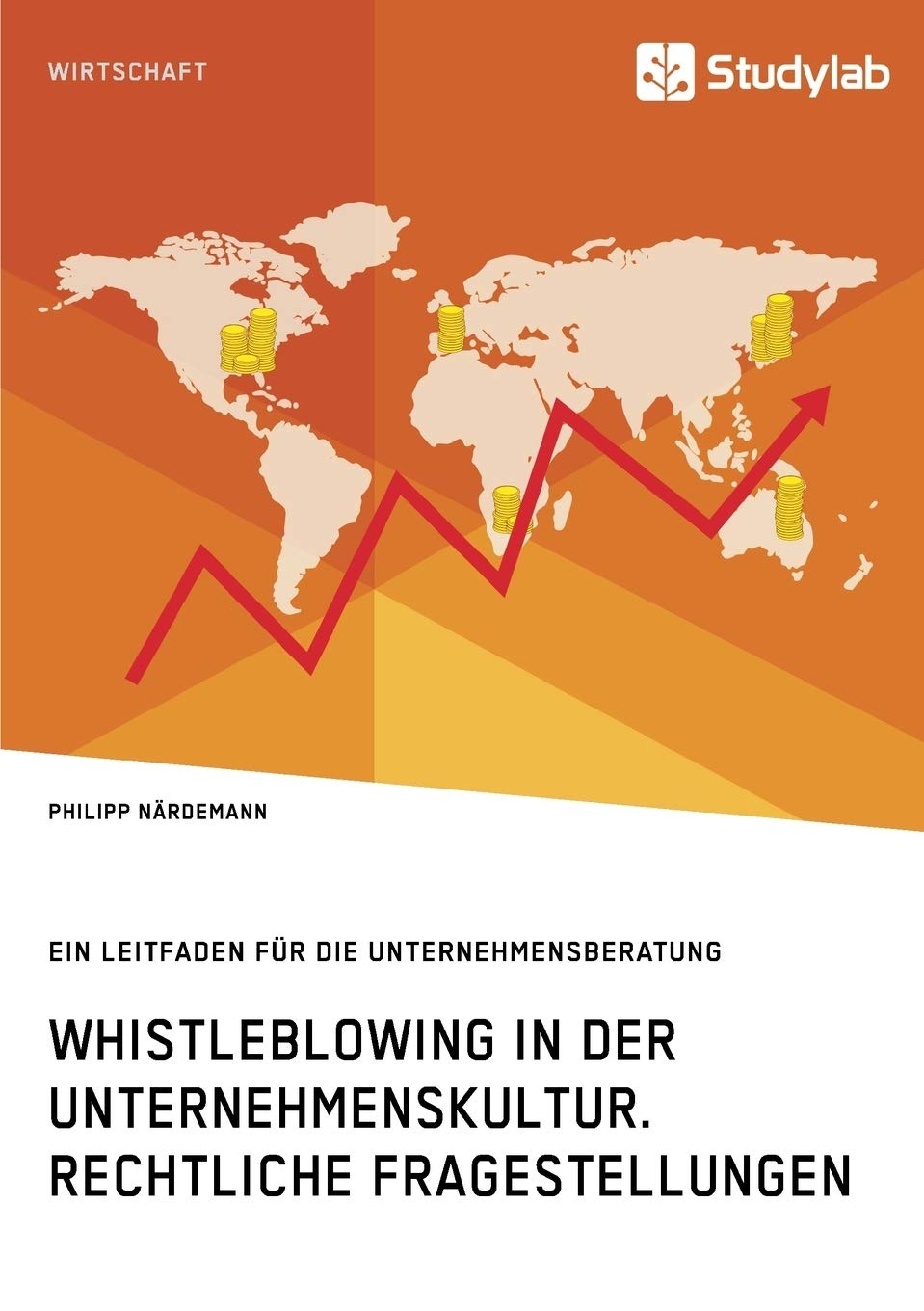 Whistleblowing in der Unternehmenskultur. Rechtliche Fragestellungen: Ein Leitfaden für die Unternehmensberatung (German Edition)