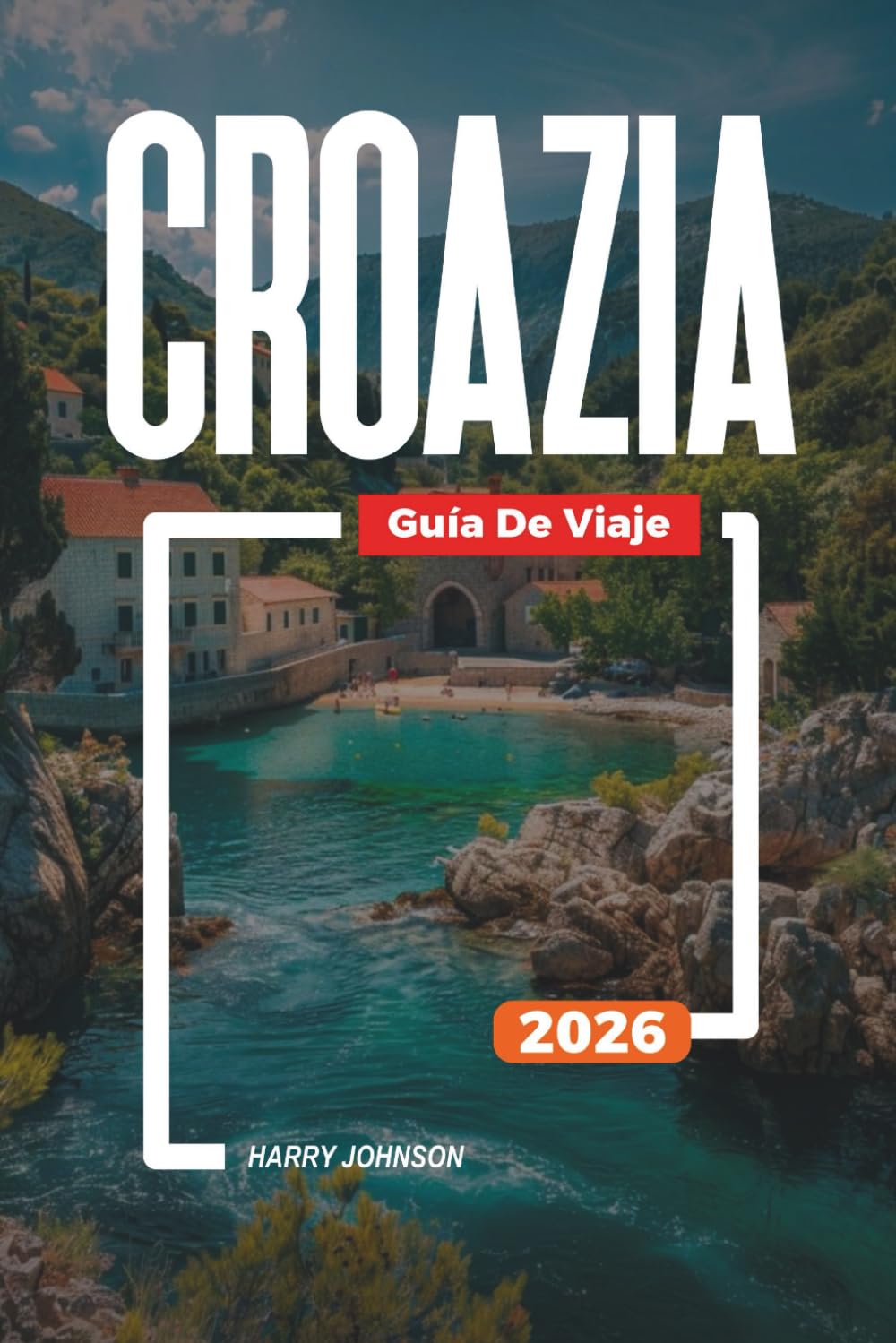 GUÍA DE VIAJE CROACIA 2026: Descubre joyas ocultas, monumentos históricos, consejos de viaje y experiencias vacacionales inolvidables