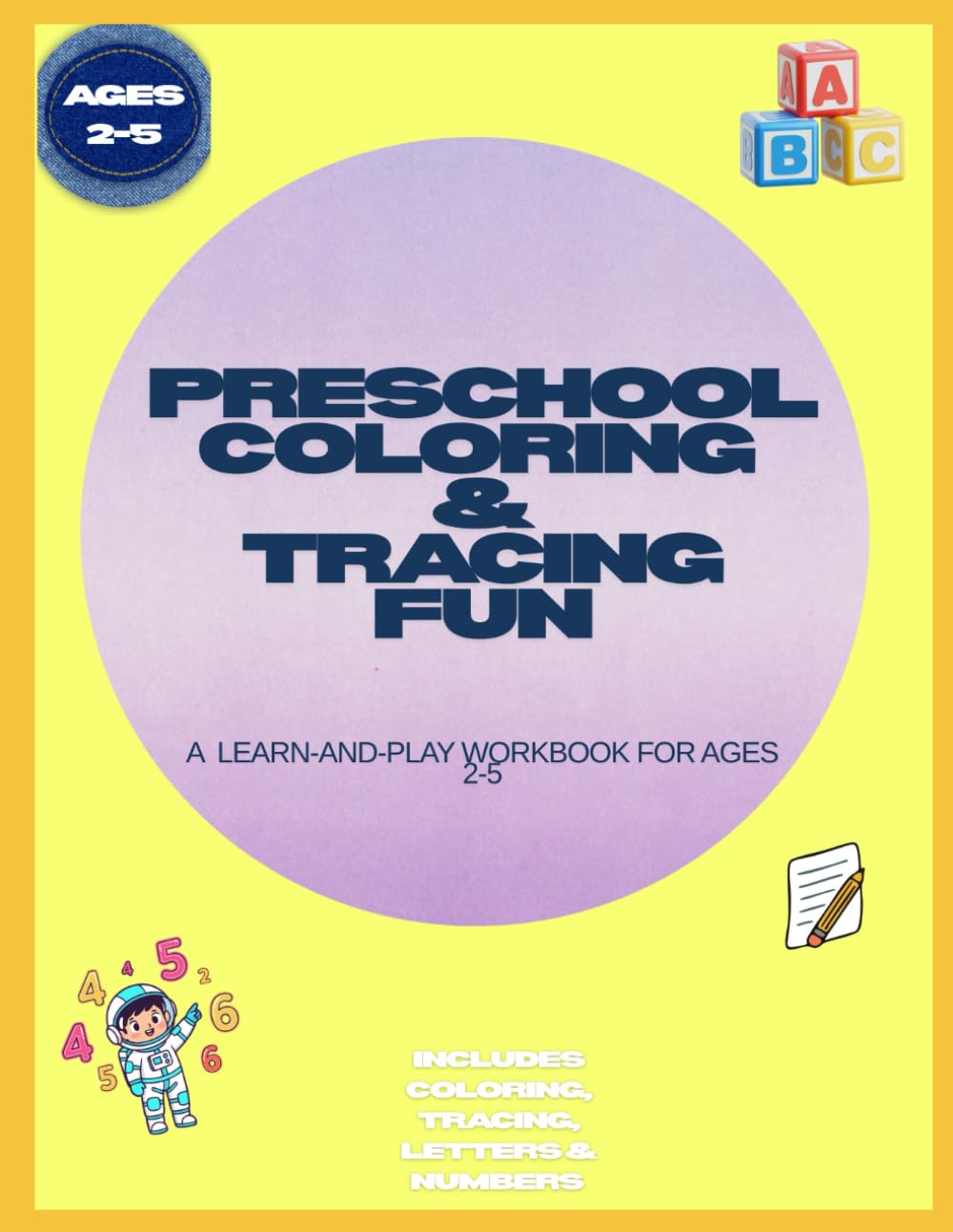 Preschool Coloring & Tracing Fun: A Learn-and-Play Workbook for Ages 2–5