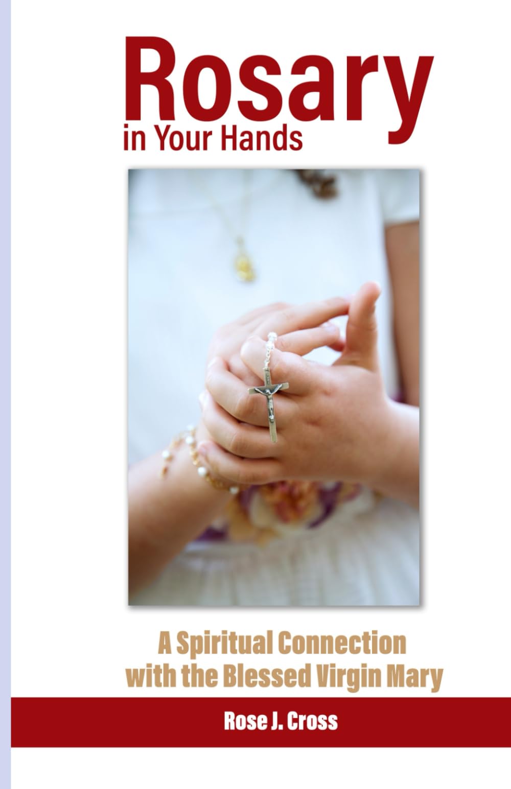 Rosary in Your Hands: A Spiritual Connection with the Blessed Virgin Mary