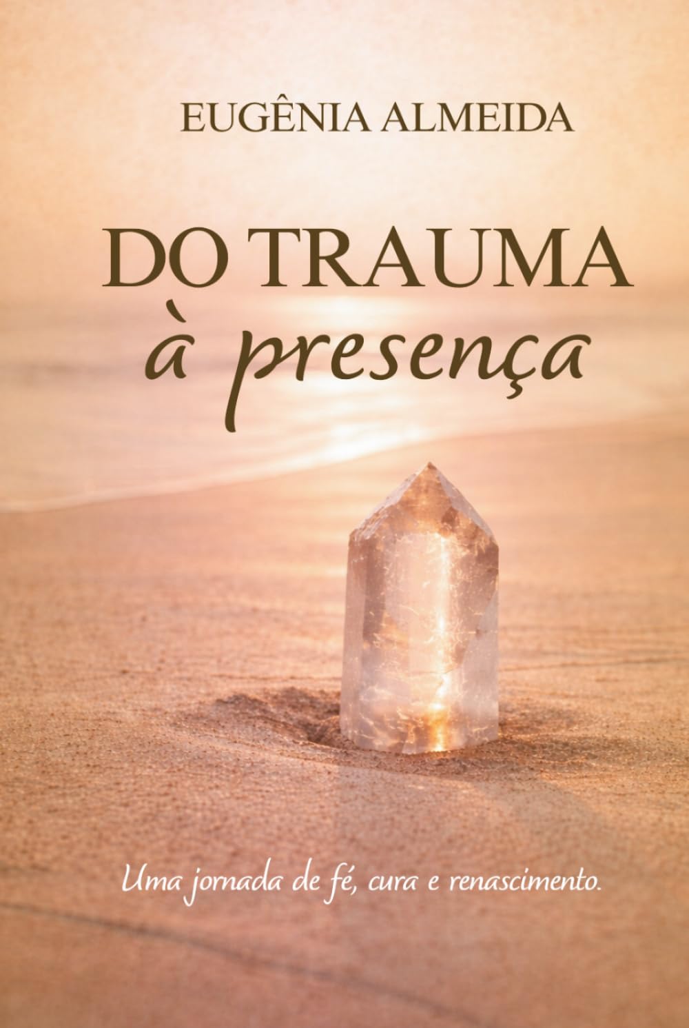 Do Trauma à Presença: Como integrar experiências dolorosas e construir relações mais conscientes.