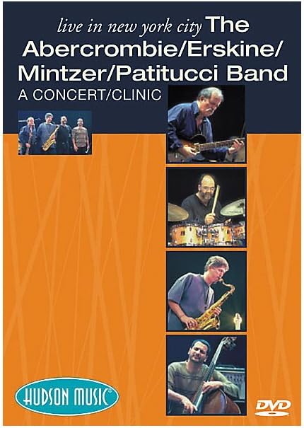 Live In New York City-The Abercrombie, Erskine, Mintzer, Patitucci Band--A Concert-Clinic