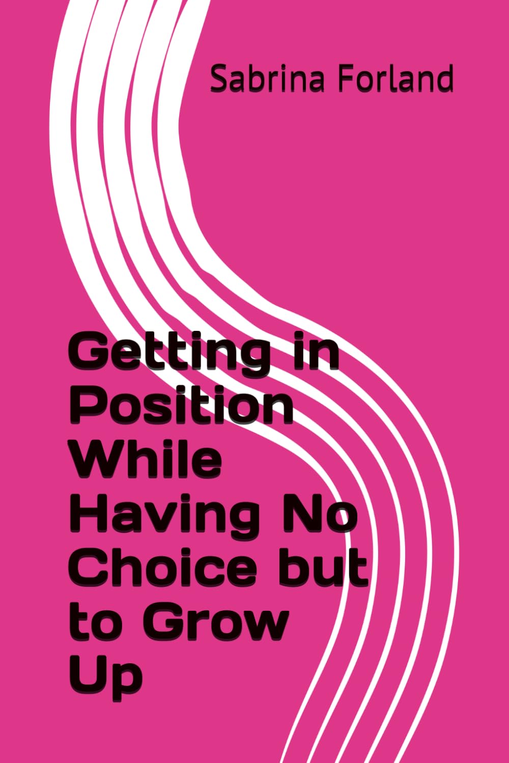 Getting in Position While Having No Choice but to Grow Up