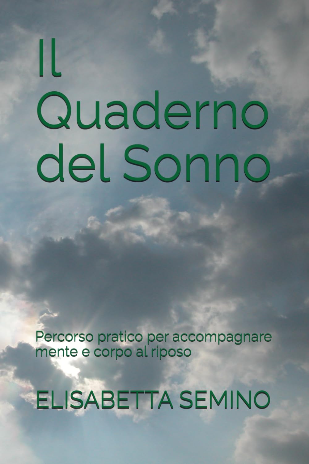 Il Quaderno del Sonno: Percorso pratico per accompagnare mente e corpo al riposo (Ritrovare calma ed equilibrio)