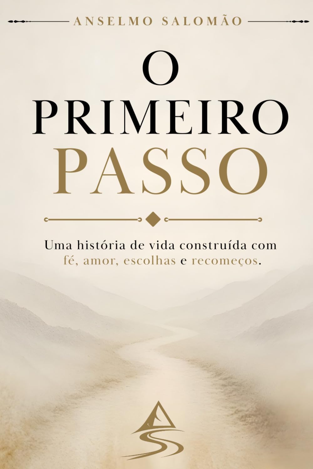 O Primeiro Passo: Uma história de vida construída com fé, amor, escolhas e recomeços.
