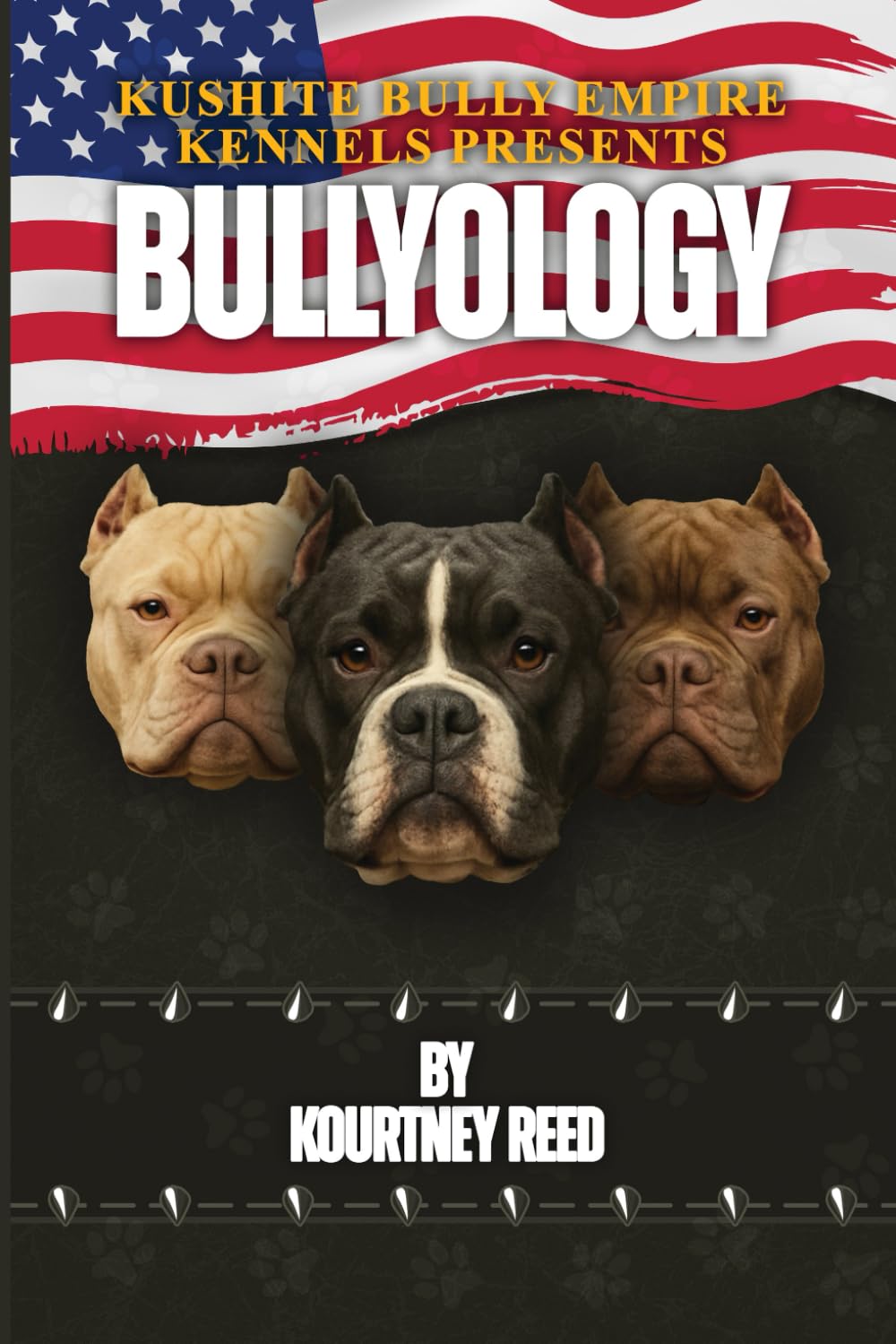 BULLYOLOGY: KUSHITE BULLY EMPIRE KENNELS PRESENTS