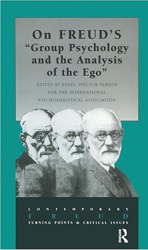 On Freud's Group Psychology and the Analysis of the Ego (The International Psychoanalytical Association Contemporary Freud Turning Points and