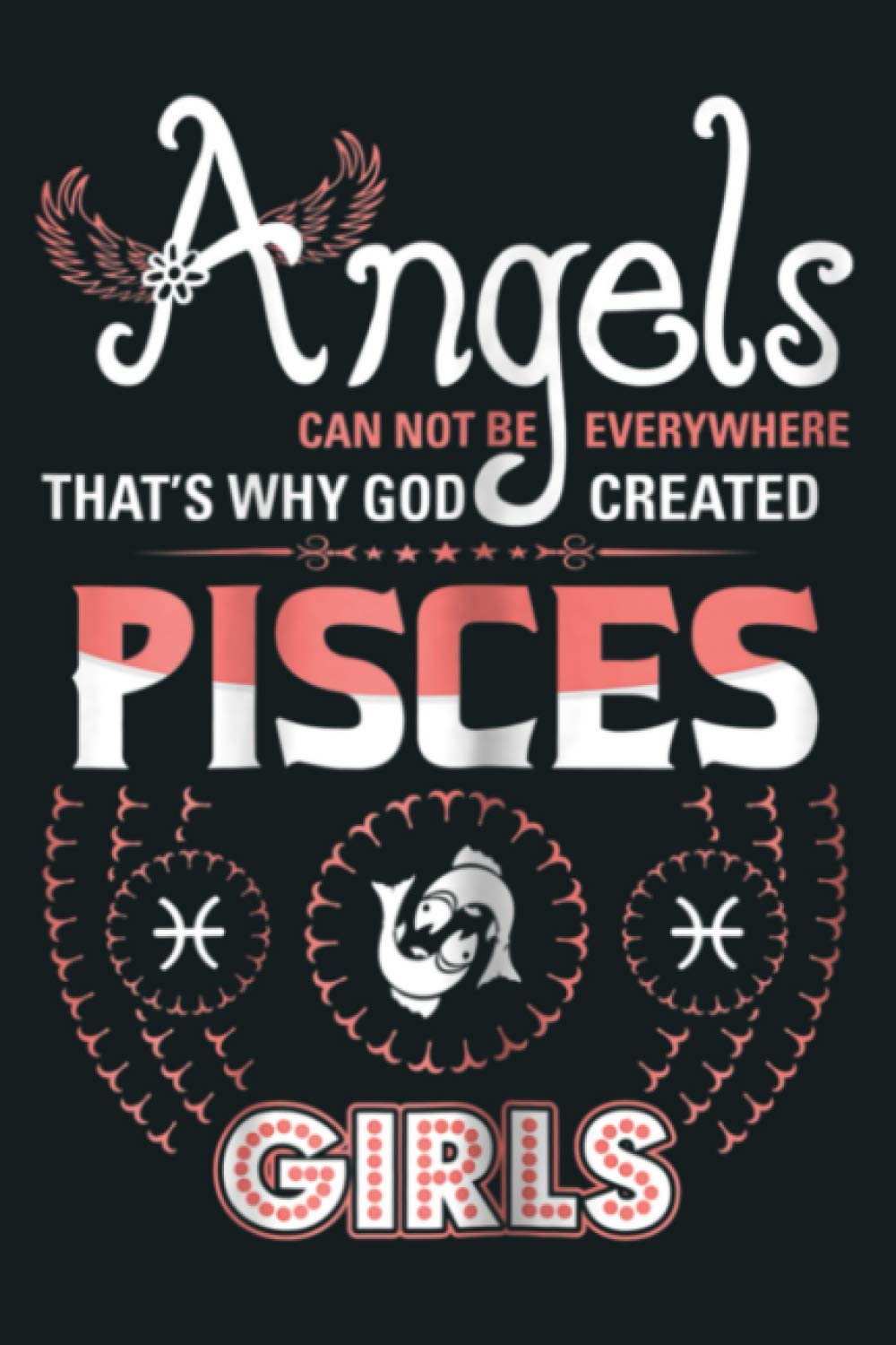 Angels Cant Be Everywhere God Created Pisces Zodiac Tshirt: Notebook Planner - 6x9 inch Daily Planner Journal, To Do List Notebook, Daily Organizer, 114 Pages