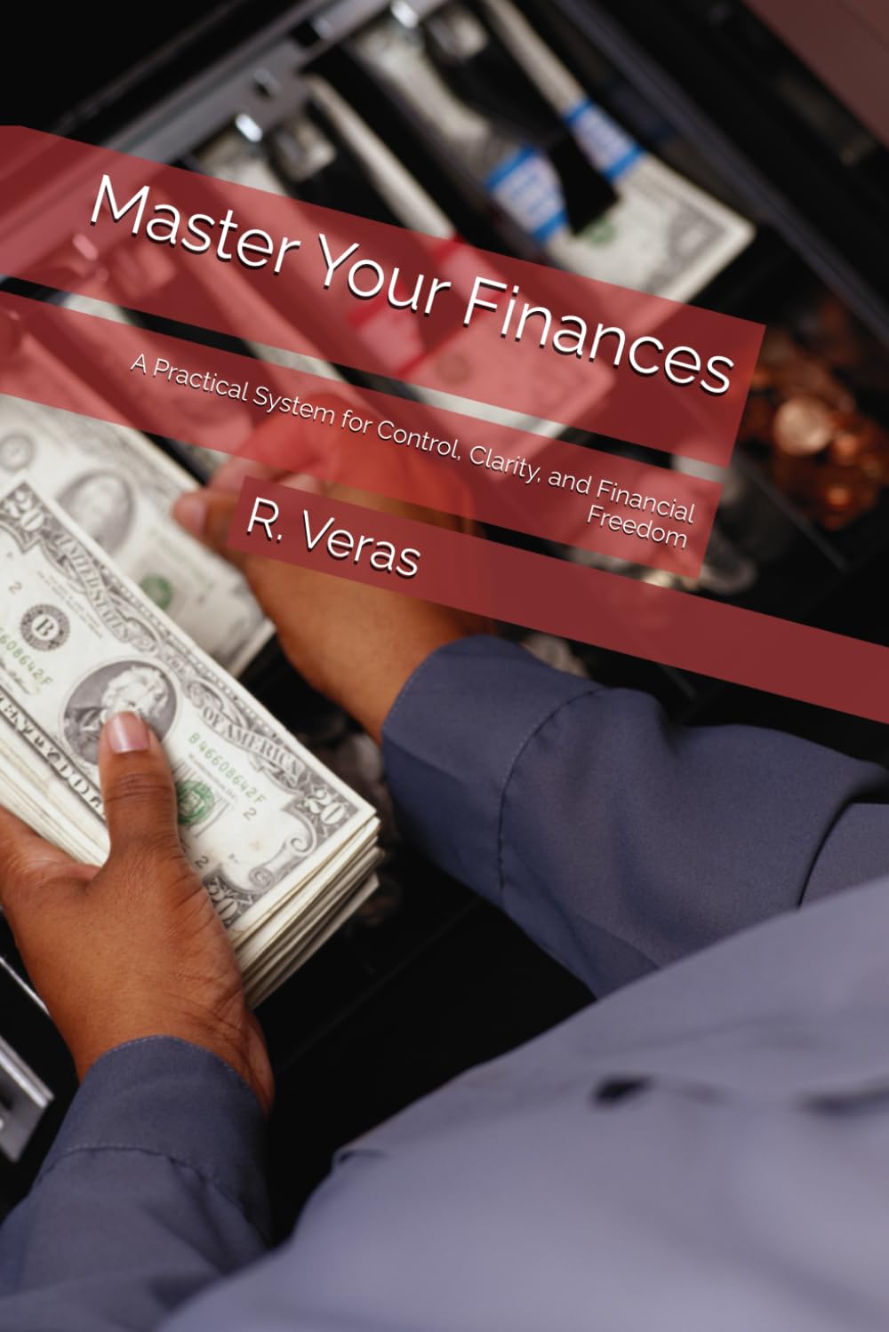 Master Your Finances: A Practical System for Control, Clarity, and Financial Freedom