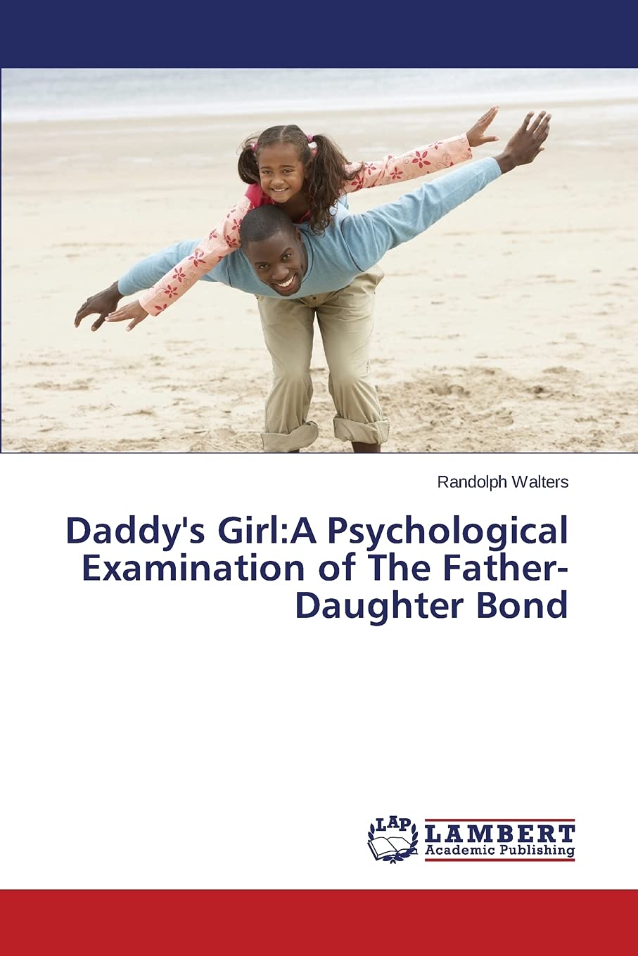 Daddy's Girl:A Psychological Examination of The Father-Daughter Bond