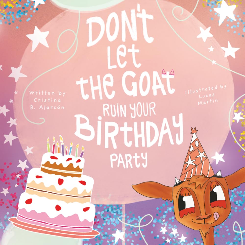 DON'T LET THE GOAT RUIN YOUR BIRTHDAY PARTY: An Interactive Book That Inspires Imagination, Laughter, and Learning with Whisper the Goat – The Perfect Gift for Kids Aged 2+ (THE BIRTHDAY COLLECTION)