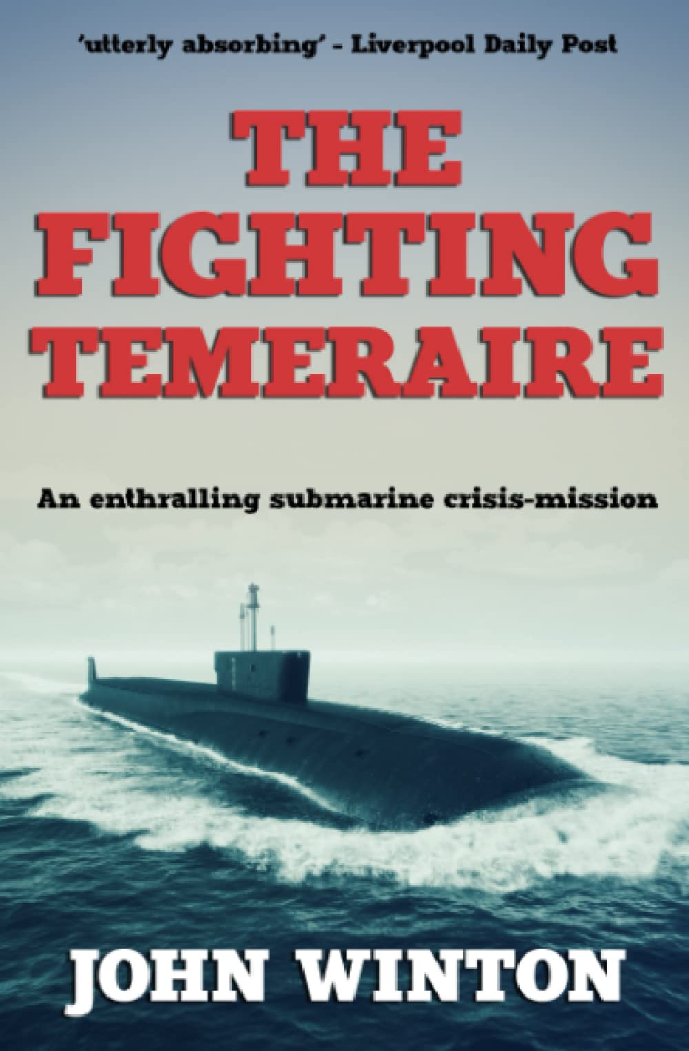 The Fighting Temeraire: An enthralling submarine crisis-mission (John Winton Cold War Thrillers)
