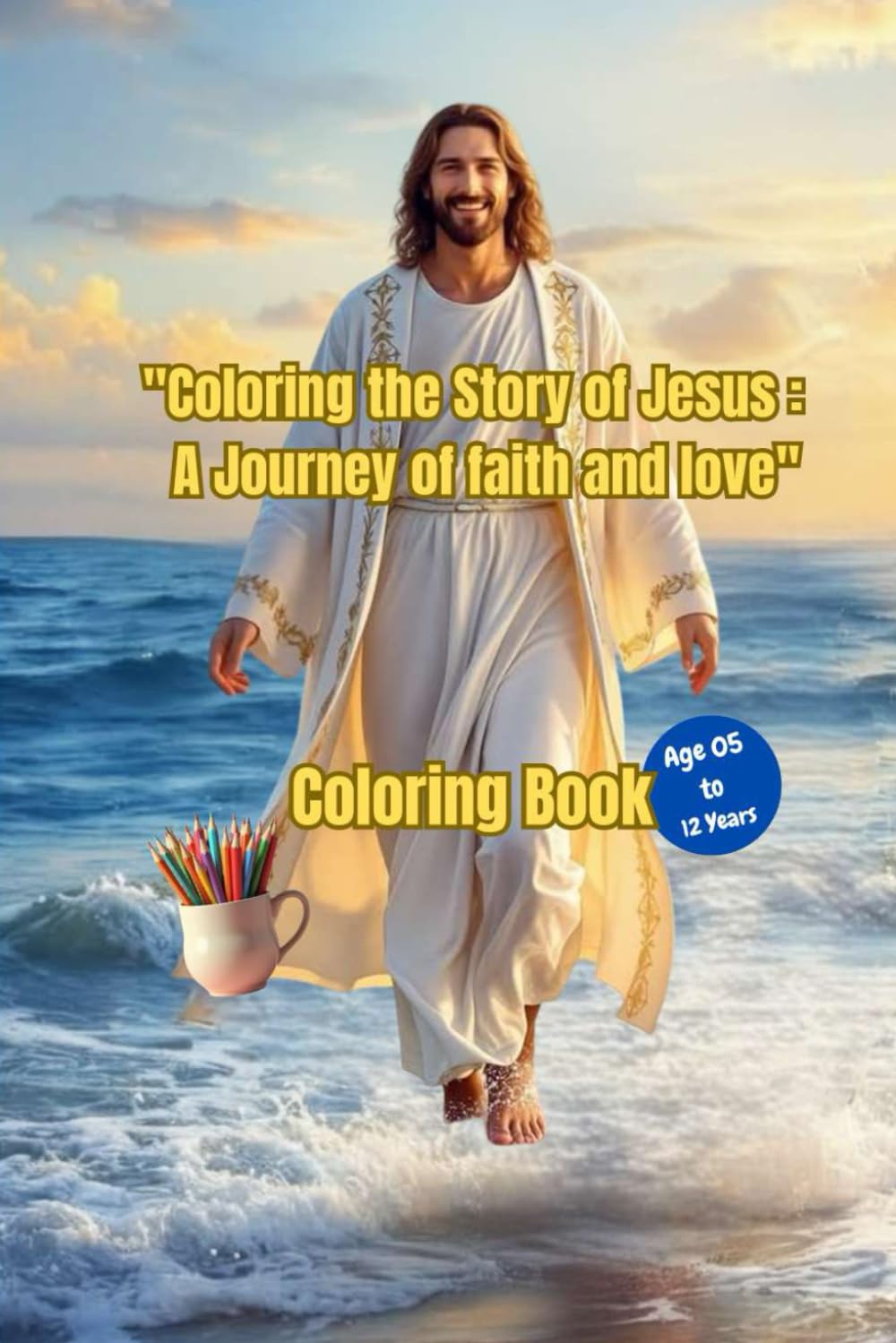 "Coloring the Story of Jesus: A Journey of Faith and Love": the Story of Jesus