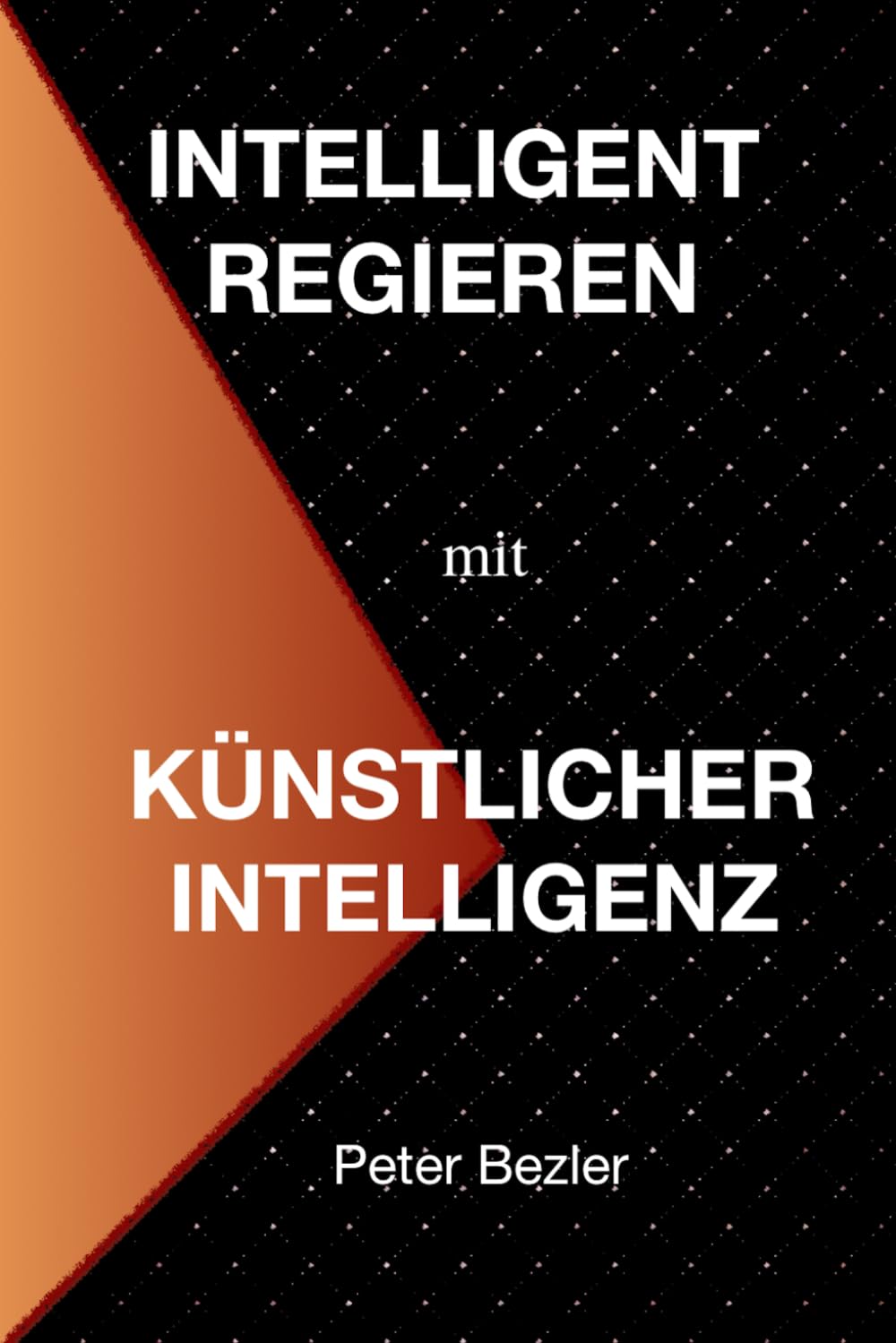 INTELLIGENT REGIEREN mit KÜNSTLICHER INTELLIGENZ