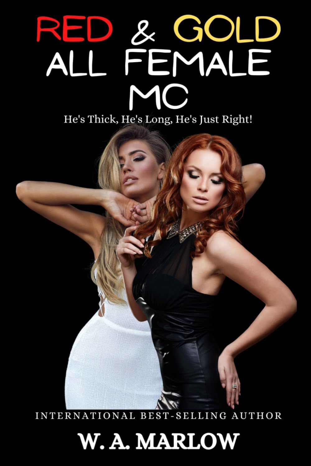 W A MarlowRed and Gold: All Female MC: He's Thick, He's Long, He's just right