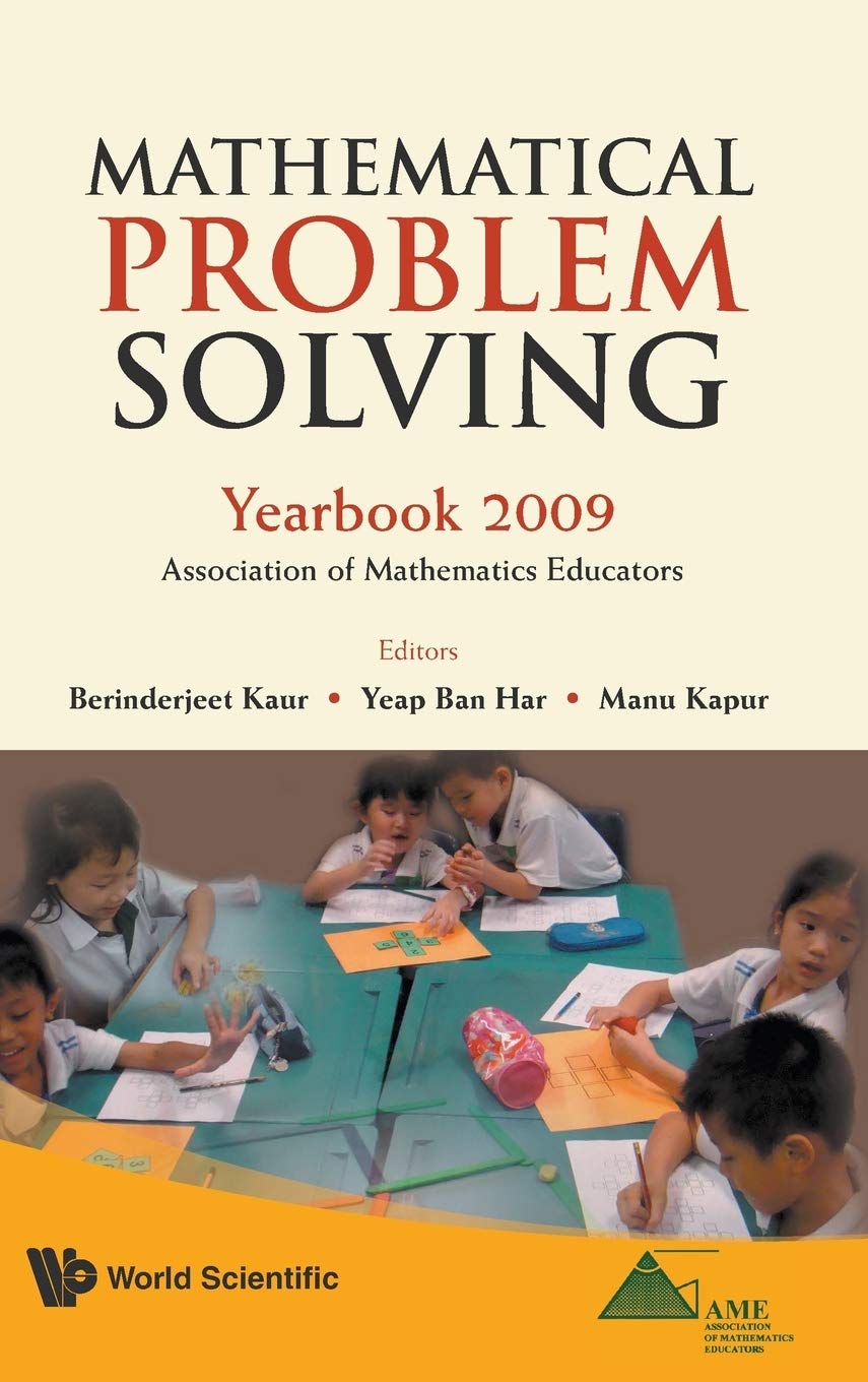Mathematical problem solving: yearbook 2009, association of mathematics educator: Yearbook 2009: Association of Mathematics Educators