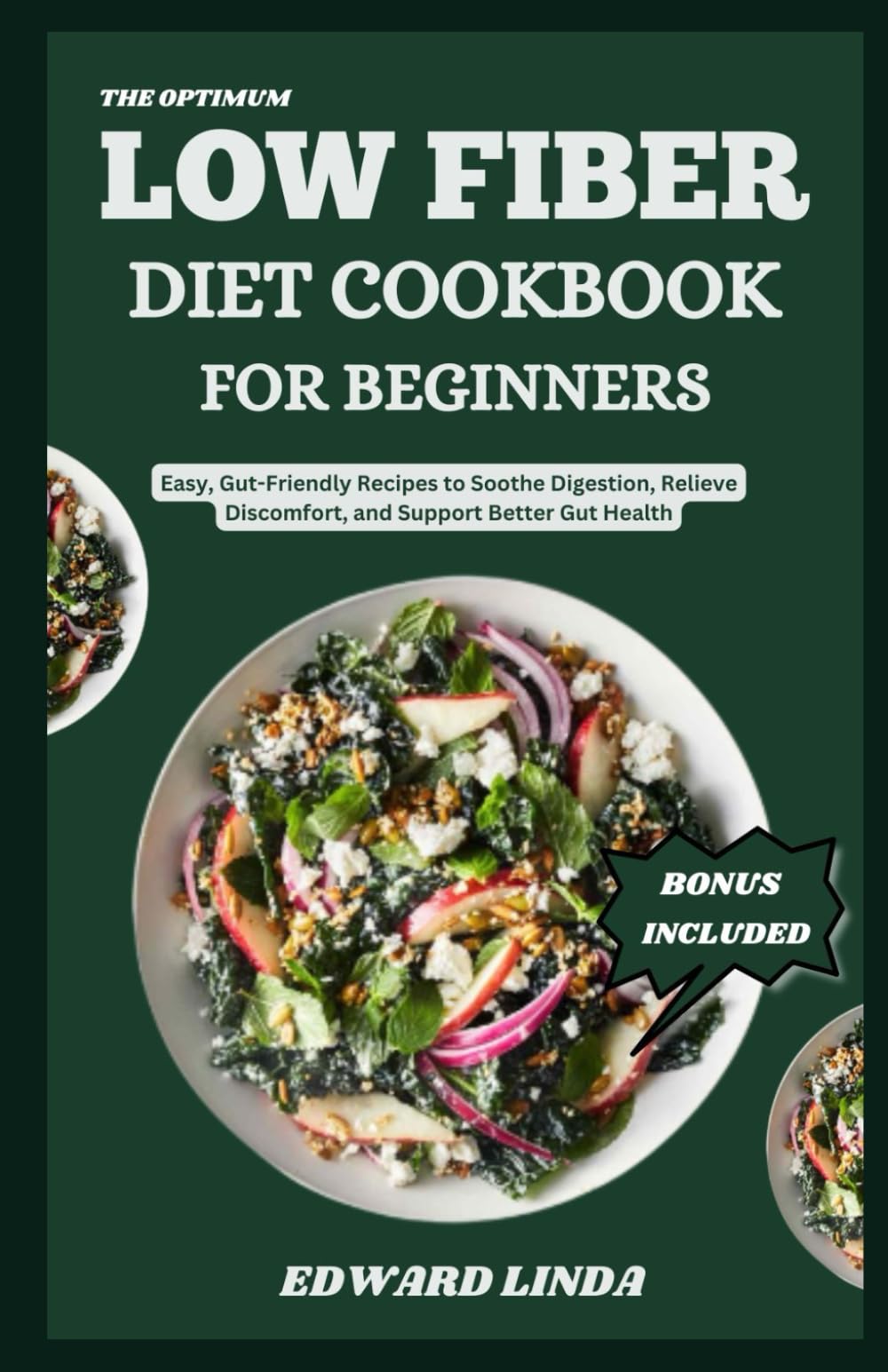 The Optimum Low Fiber Diet Cookbook for Beginners: Easy, Gut-Friendly Recipes to Soothe Digestion, Relieve Discomfort, and Support Better Gut Health