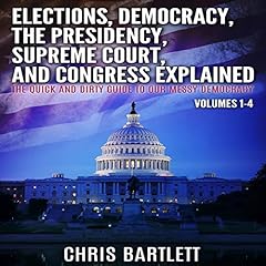 Elections, Conventions, the Presidency, Congress, and Supreme Court Explained cover art