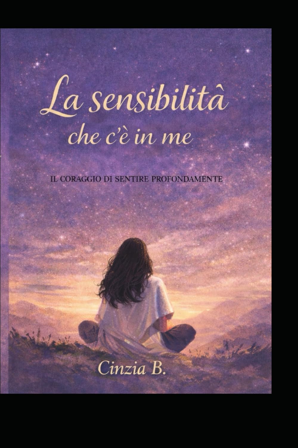 LA SENSITIVA CHE C'è IN ME: IL CORAGGIO DI SENTIRE PROFONDAMENTE