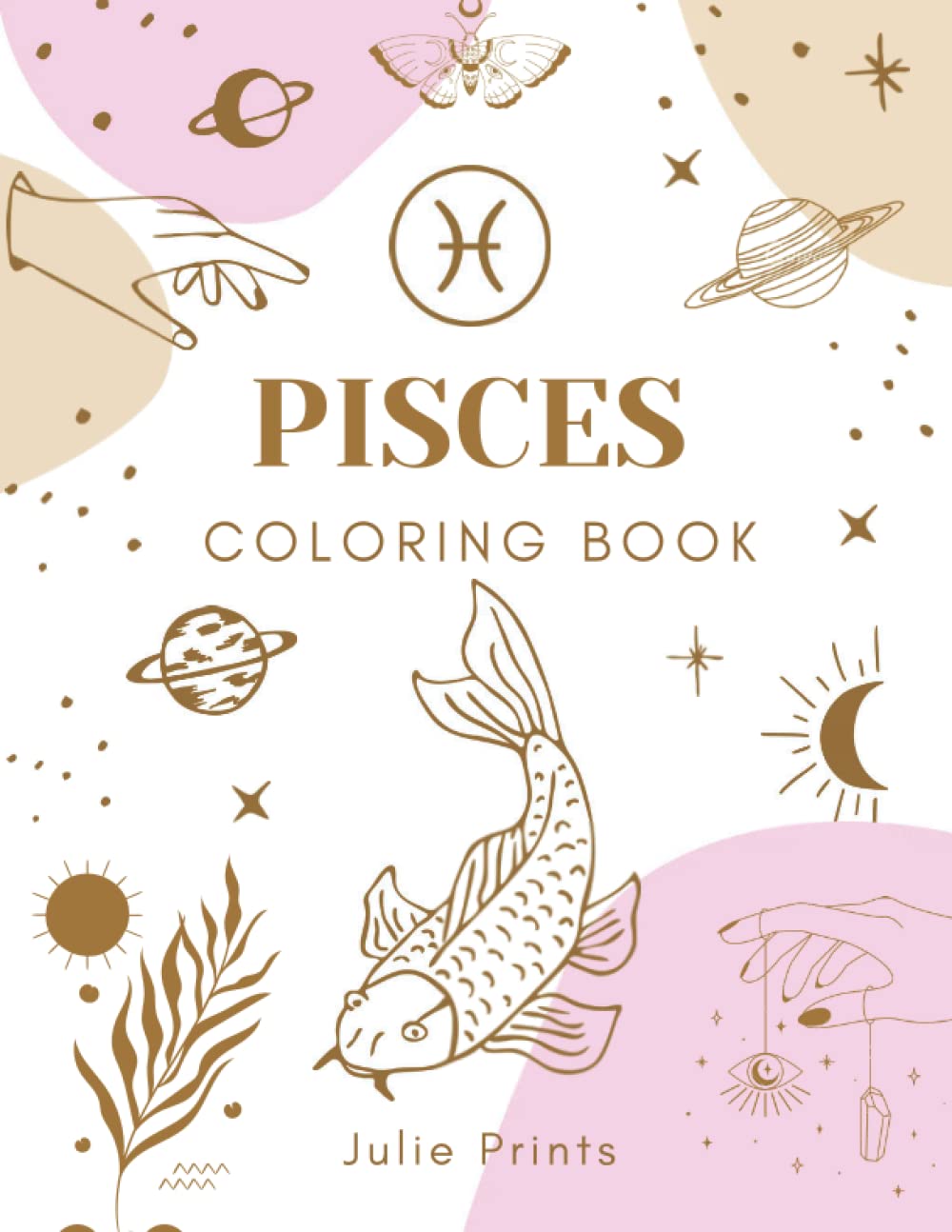 Pisces Coloring Book: Astrology Coloring Book for Pisces Zodiac Sign with Relaxing Designs