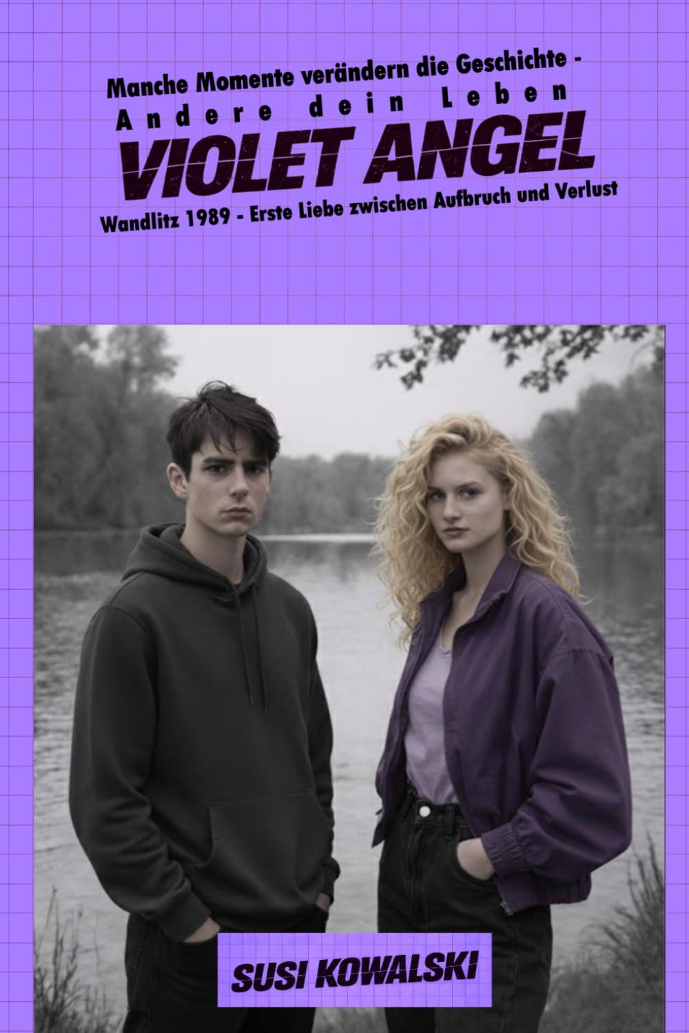 Violet Angel: Manche Momente verändern die Geschichte - Andere dein Leben. Wandlitz 1989: Erste Liebe zwischen Aufbruch und Verlust