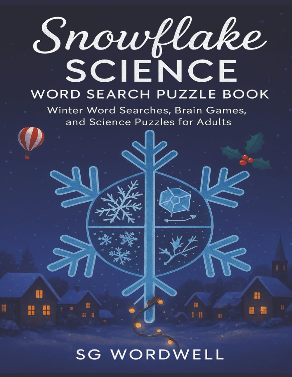 Snowflake Science Word Search Puzzle Book: Winter Word Searches, Brain Games, and Science Puzzles for Adults