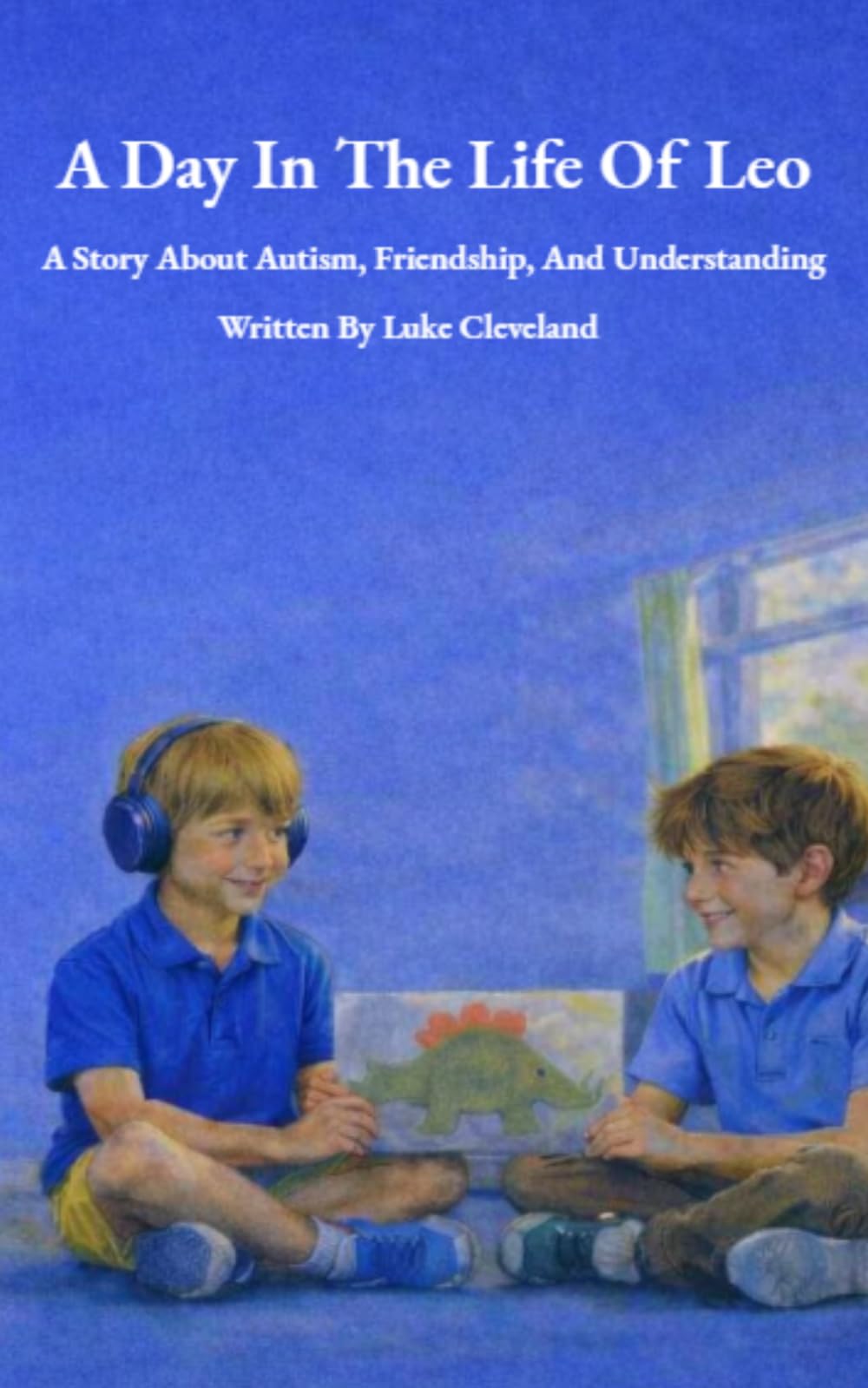 A Day In The Life Of Leo: A Story About Autism, Friendship, and Understanding