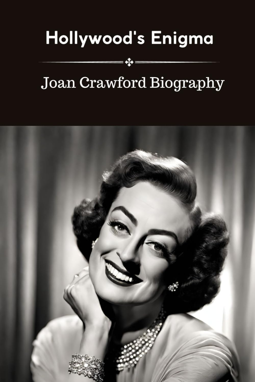 Hollywood's Enigma: Joan Crawford Biography