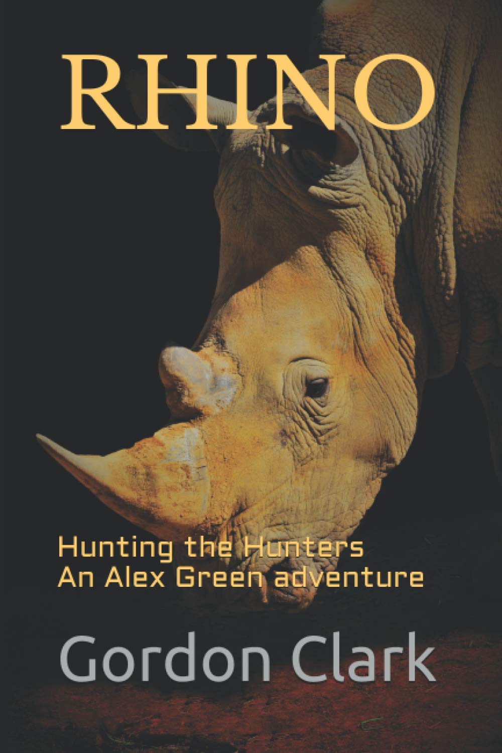 RHINO: Hunting the Hunters An Alex Green adventure (Alex Green - SAS Soldier)