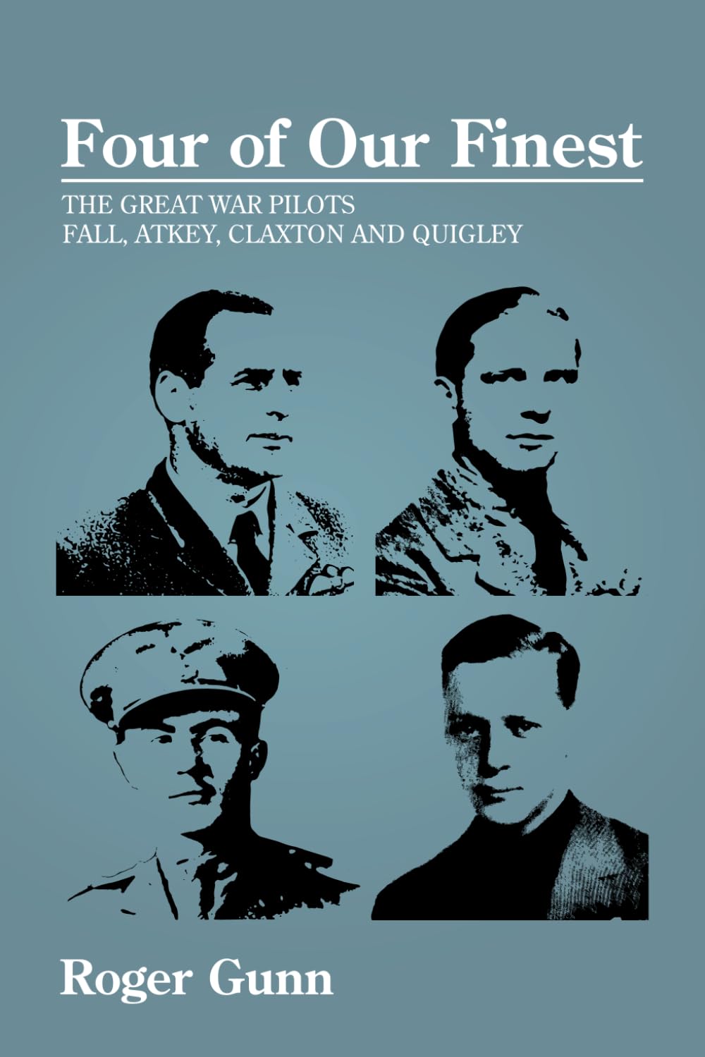 Four of Our Finest: The Great War Pilots Fall, Atkey, Claxton and Quigley