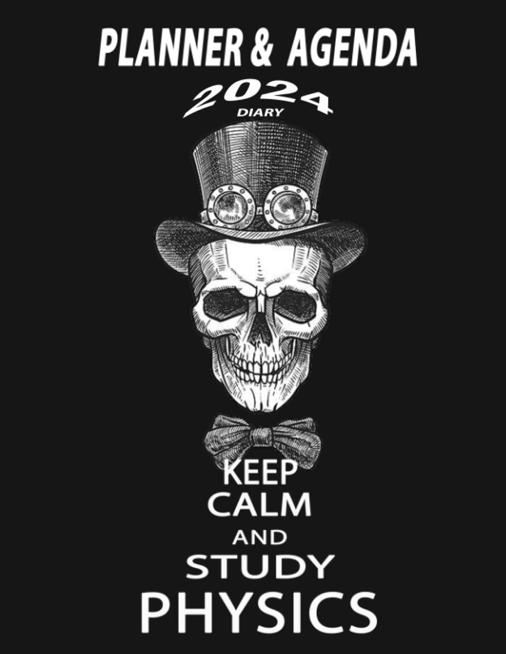 Planner Diary 2024 Physics: Daily Weekly Monthly Calendar Funny Human skull in a top hat, keep ...