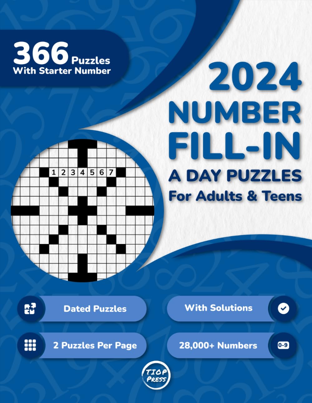 2024 Number Fill In A Day Puzzle Book For Adults: 366 Dated Large Print Number Fill-Ins Puzzles With Starter Number and Solutions for Adults, Seniors, ... Year of Fill-Ins: 365 Daily Brain Boosters)