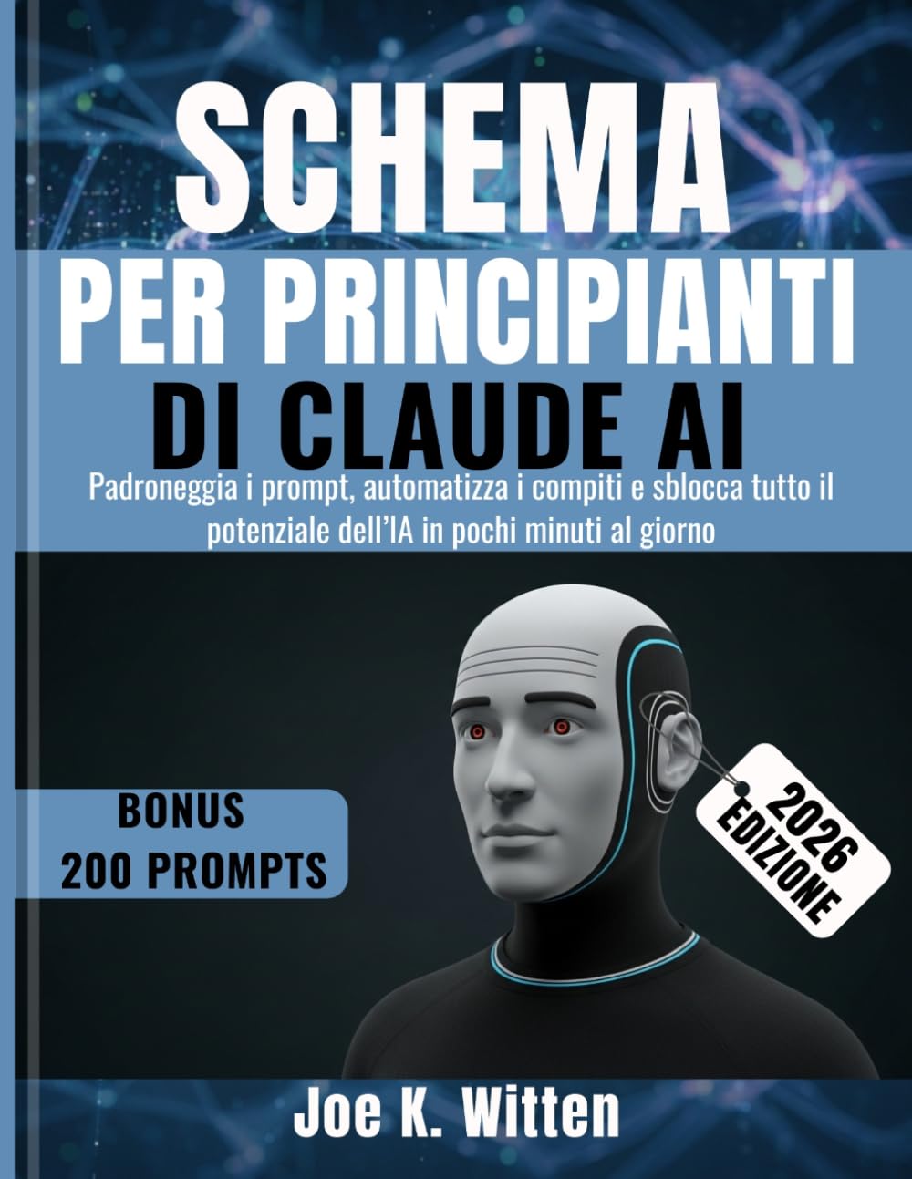 SCHEMA PER PRINCIPIANTI DI CLAUDE AI: Padroneggia i prompt, automatizza i compiti e sblocca tutto il potenziale dell’IA in pochi minuti al giorno