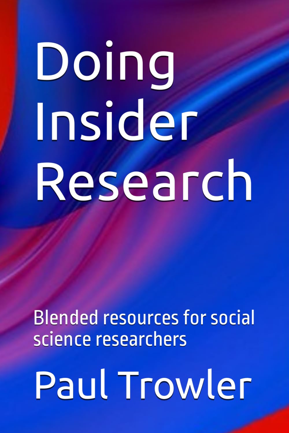 Doing Insider Research: Blended resources for social science researchers
