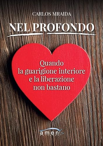 Nel profondo. Quando la guarigione interiore e la liberazione non bastano
