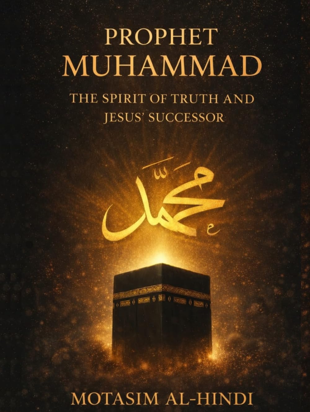 Prophet Muhammad: The Spirit of Truth and Jesus' Successor (Prophets Muhammad And Jesus Series)