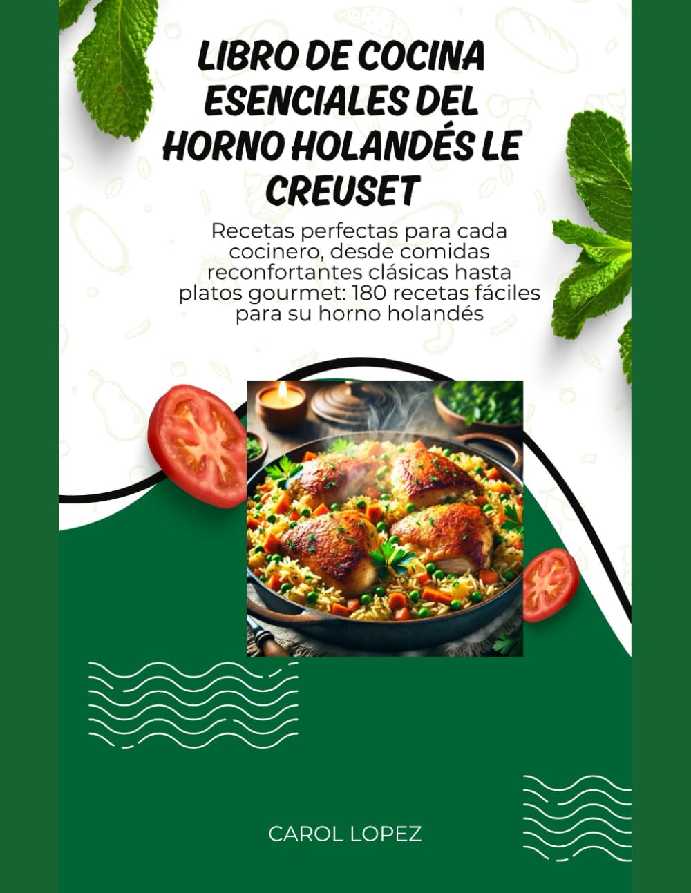 LIBRO DE RECETAS ESENCIALES PARA HORNO HOLANDÉS DE LE CREUSET: Recetas perfectas para todos los cocineros, desde platos clásicos hasta platos gourmet: 180 recetas fáciles para su horno holandés