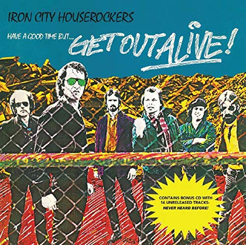 Album Art for Have a Good Time But Get Out Alive by Iron City Houserockers