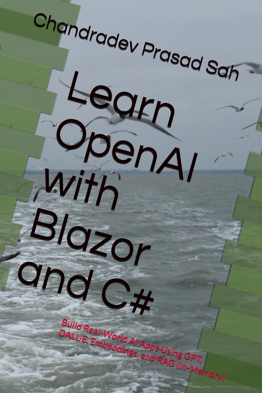 Learn OpenAI with Blazor and C#: Build Real-World AI Apps Using GPT, DALL·E, Embeddings, and RAG (In-Memory)
