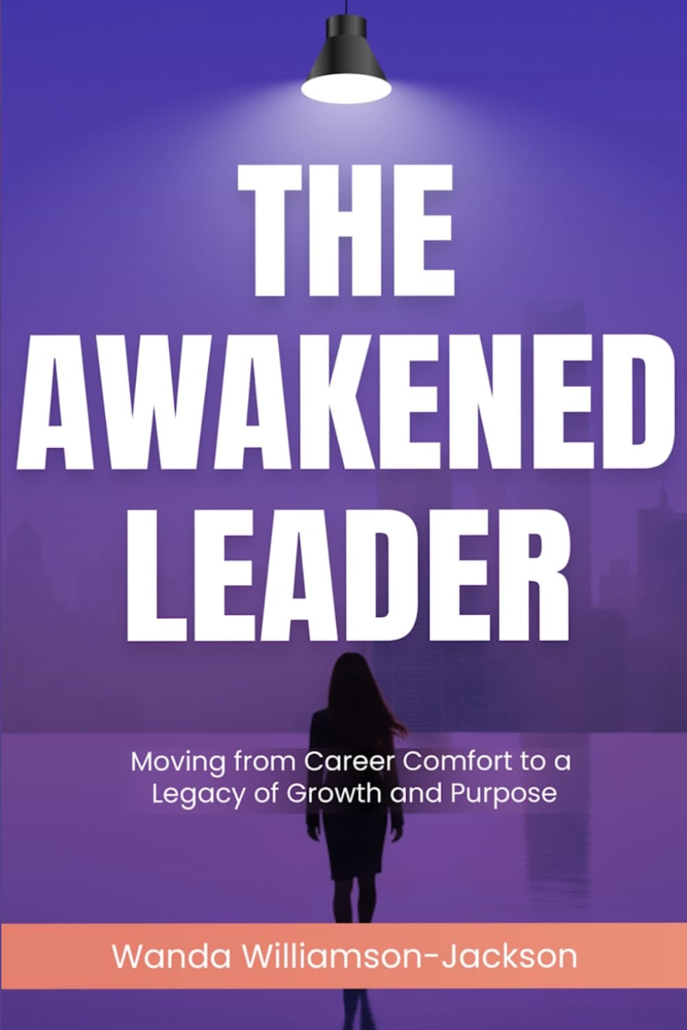 The Awakened Leader: Moving from Career Comfort to a Legacy of Growth and Purpose