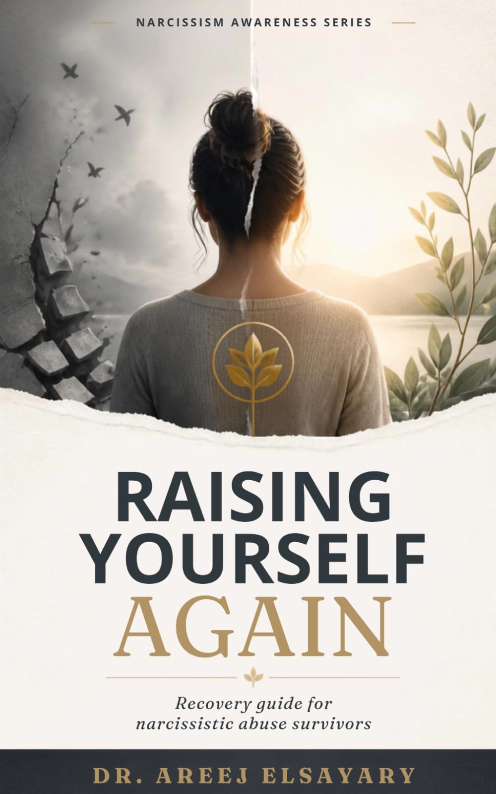 Raising Yourself Again: Recovery guide for narcissistic abuse survivors (Narcissism Awareness Series)