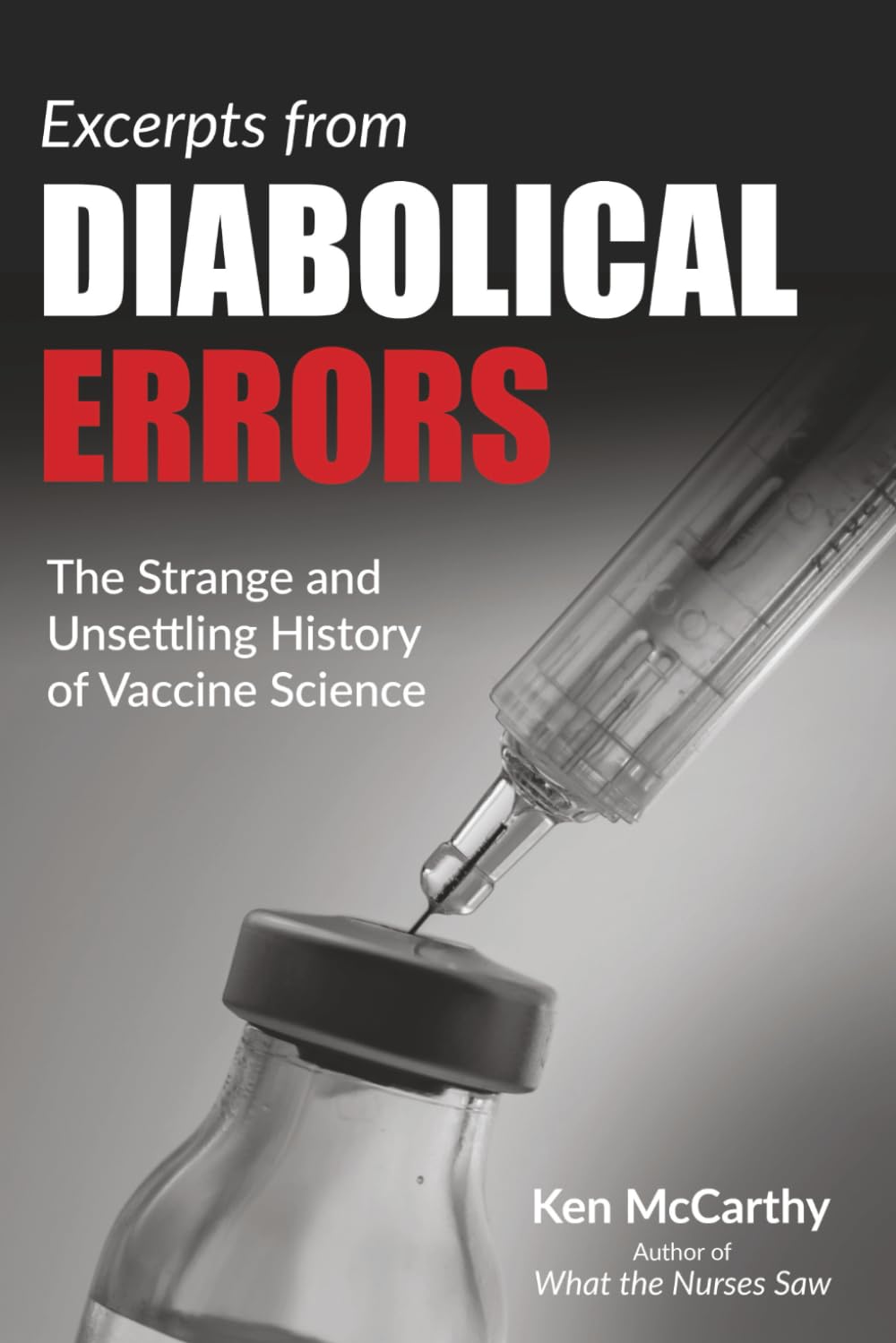 Excerpts from Diabolical Errors: The Strange and Unsettling History of Vaccine Science (Medical System Corruption)