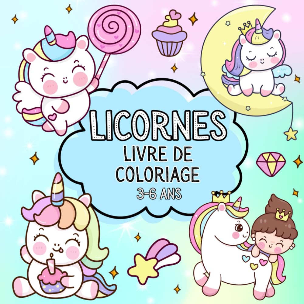 Licornes, livre de coloriage 3-6 ans: Licornes, arcs-en-ciel et magie : tout ce qu’il faut pour des moments de coloriage féériques !