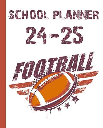 School Planner 2024-2025 American Football: With Daily &amp; Weekly &amp; Monthly Spreads, To-Do List, Habit Tracker &amp; Great Homework Organizer for Middle and ... for Football Lovers, Perfect gift for School.