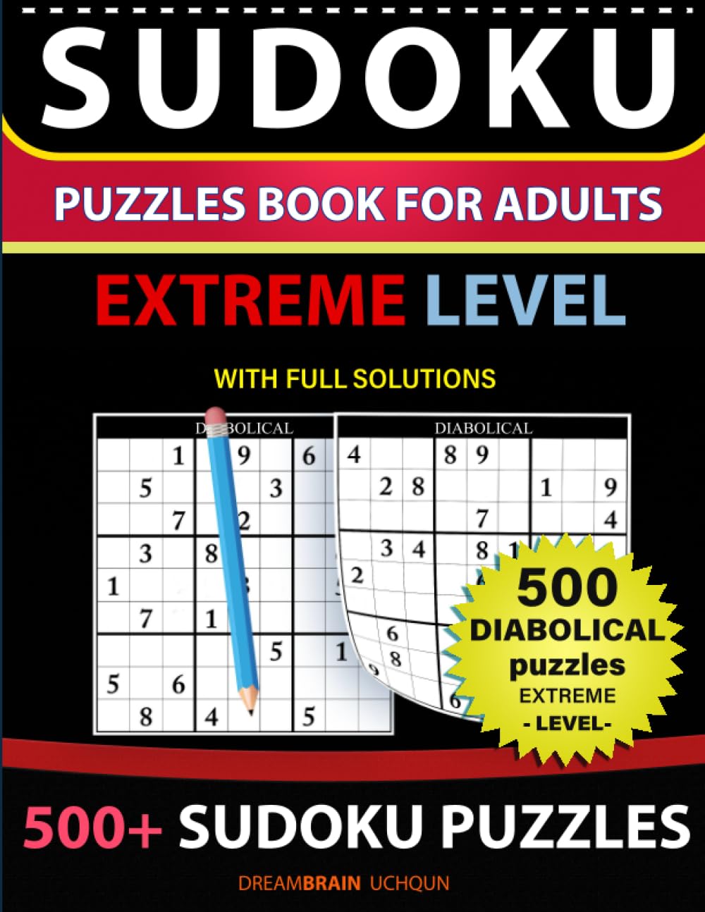 Sudoku Puzzles book for adults 500+ puzzles with full Solutions EXTREME: Diabolical puzzles with full Solutions -EXTREME LEVEL Sudoku puzzles book