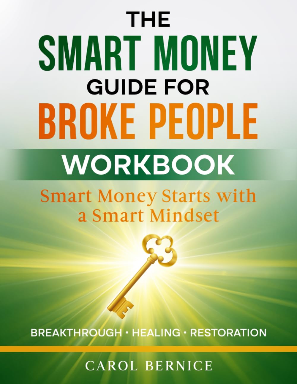 The Smart Money Guide for Broke People: Companion Workbook: Principles to Break Free from Debt, Build Wealth, and Live Abundantly