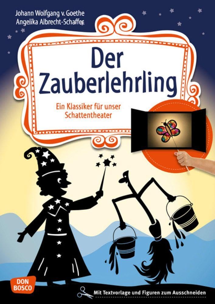 Der Zauberlehrling: Ein Klassiker für Kinder für unser Schattentheater mit Textvorlage und Figuren zum Ausschneiden (Geschichten und Figuren für unser Schattentheater)