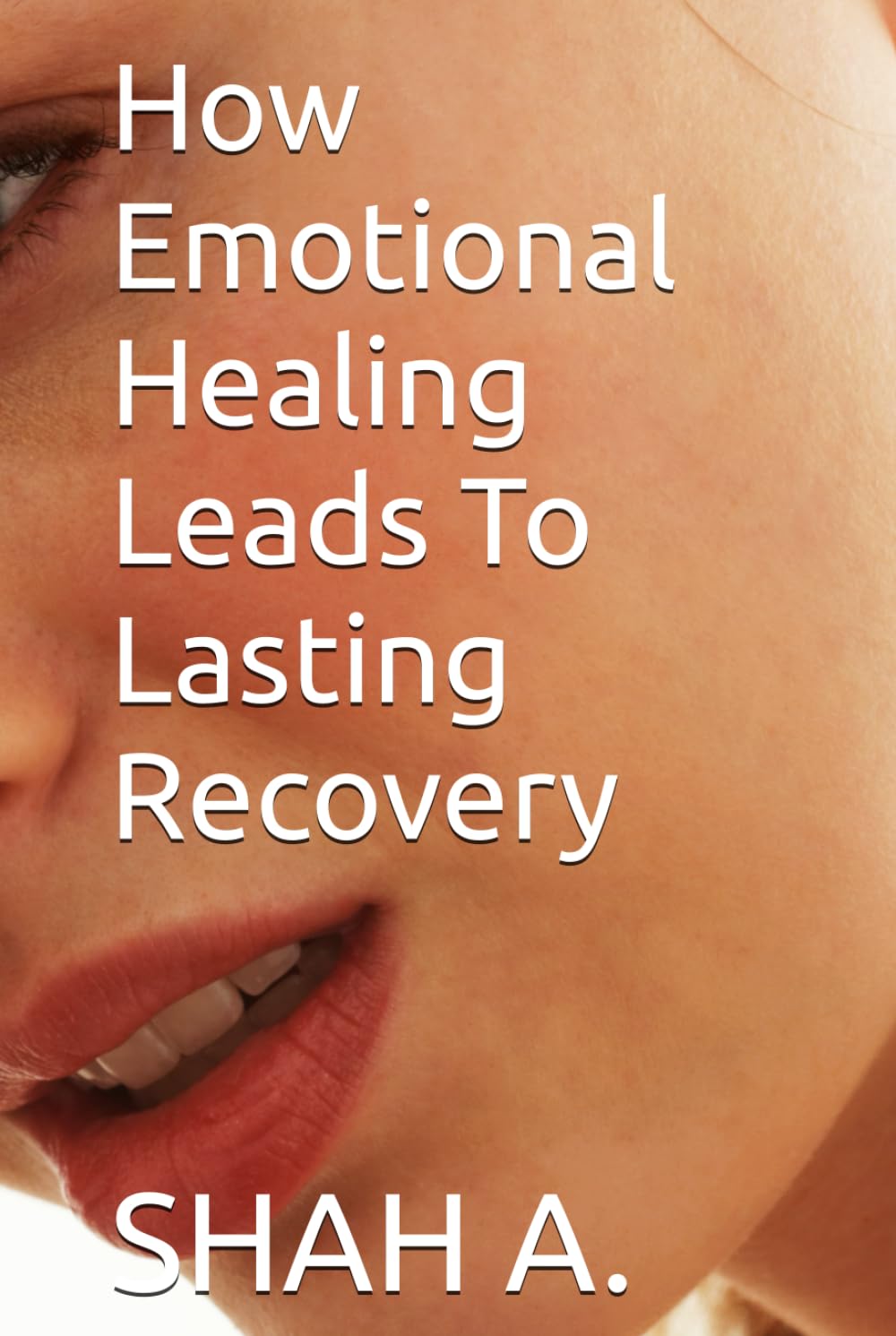 How Emotional Healing Leads To Lasting Recovery
