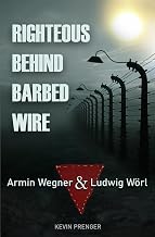 Righteous Behind Barbed Wire: Armin Wegner & Ludwig Wörl